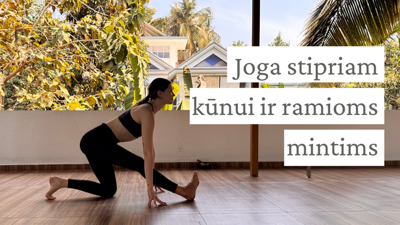 Joga stipriam kūnui ir ramioms mintims